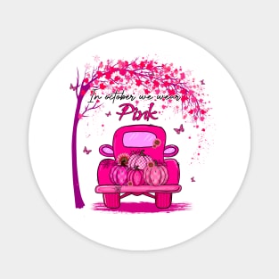 In October We Wear Pink - Breast Cancer Survivor Support Magnet